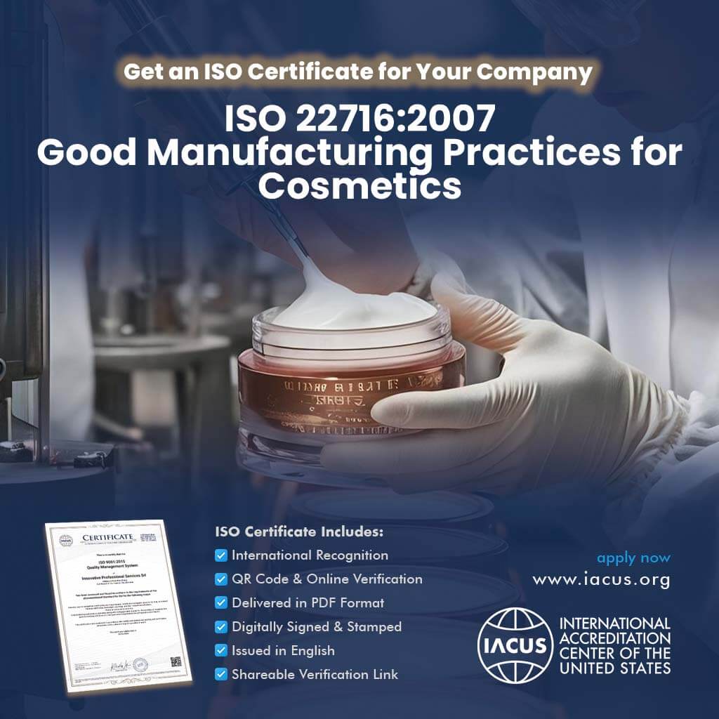 ISO 22716:2007 Good Manufacturing Practices for Cosmetics Certification