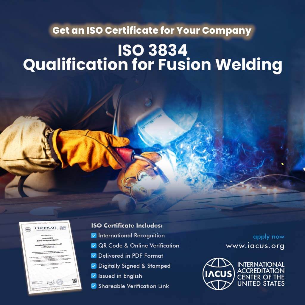 ISO 3834:2024 Qualification for Fusion Welding Certification