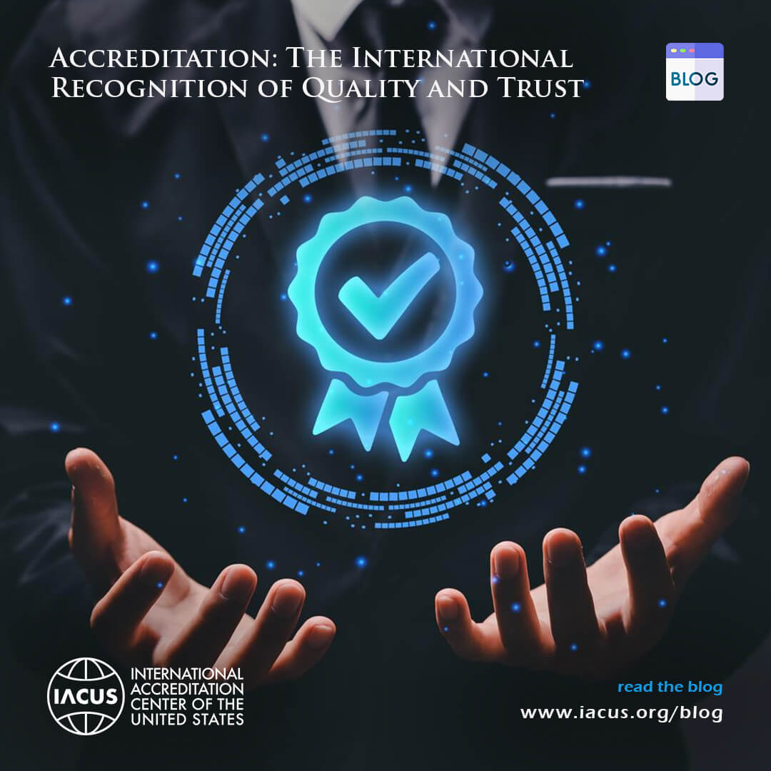 Accreditation: The International Recognition of Quality and Trust